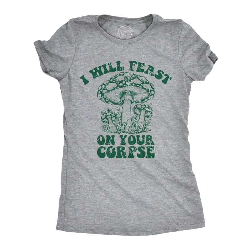 I Will Feast On Your Corpse Women's T Shirt sold by Crazy Dog T-Shirts