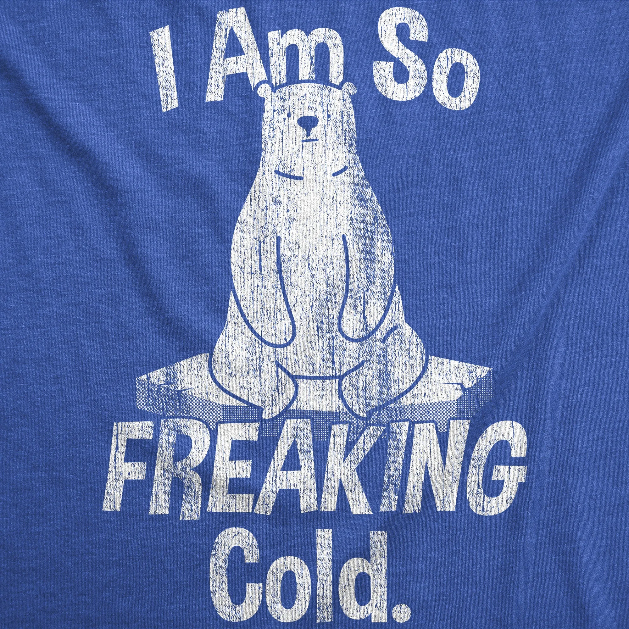 I Am So Freaking Cold Women's T Shirt sold by Crazy Dog T-Shirts product image thumbnail 2