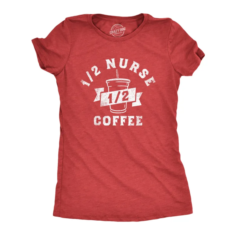 One Half Nurse One Half Coffee Women's T Shirt sold by Crazy Dog T-Shirts