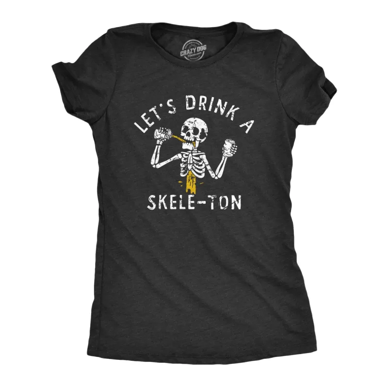Lets Drink A Skele Ton Women's T Shirt sold by Crazy Dog T-Shirts