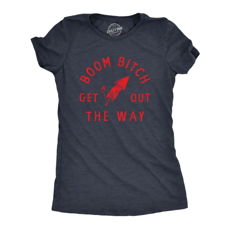 Boom Bitch Get Out The Way Women's T Shirt sold by Crazy Dog T-Shirts