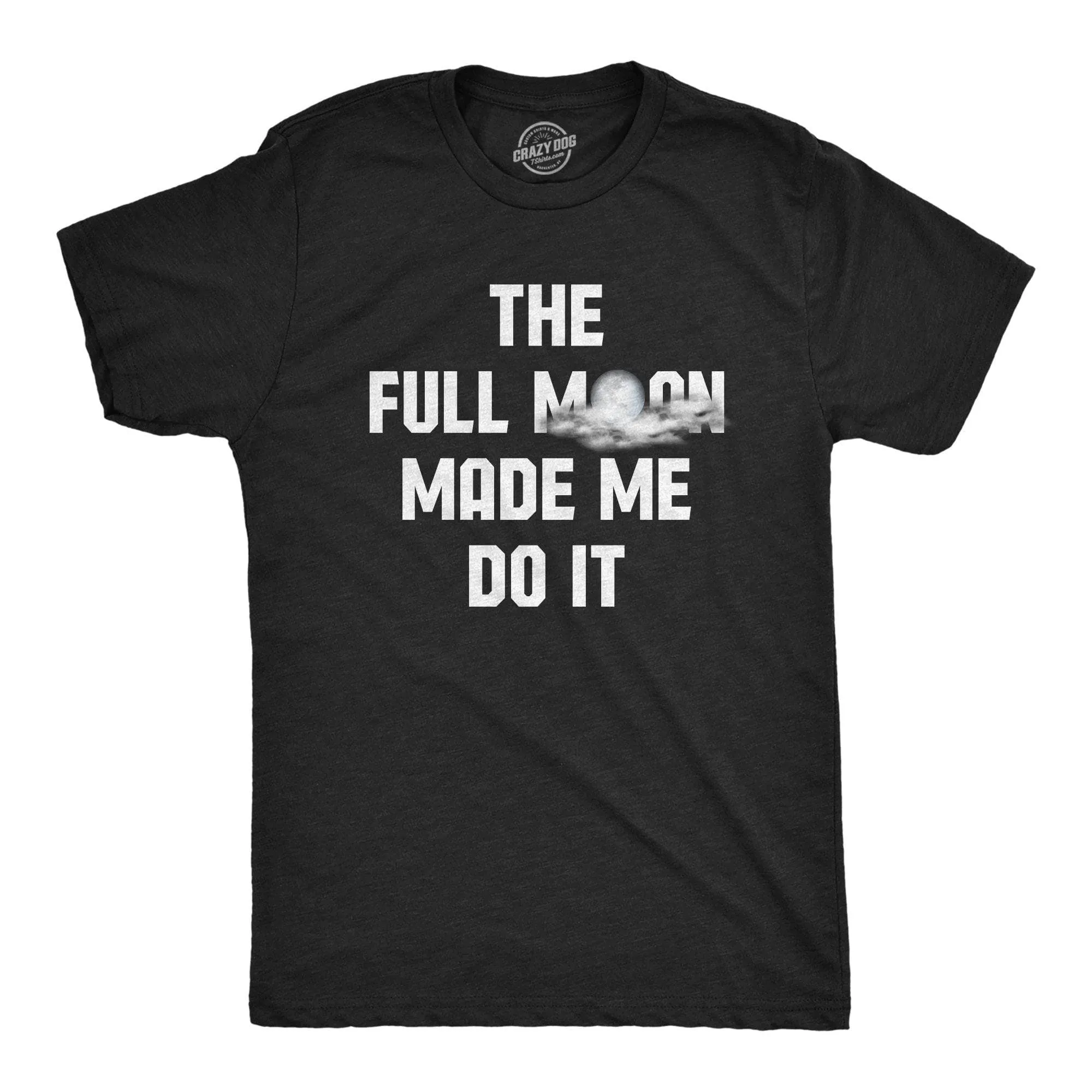 The Full Moon Made Me Do It Men's T Shirt sold by Crazy Dog T-Shirts
