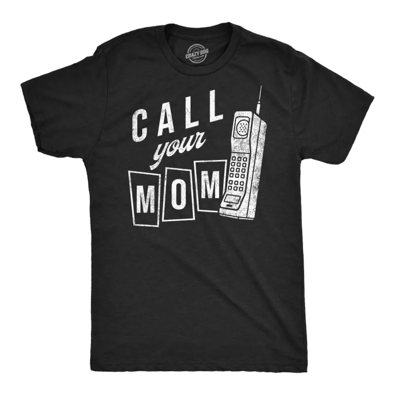 Call Your Mom Men's T Shirt sold by Crazy Dog T-Shirts