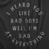 I Heard You Like Bad Boys Well Im Bad At Everything Men's T Shirt sold by Crazy Dog T-Shirts