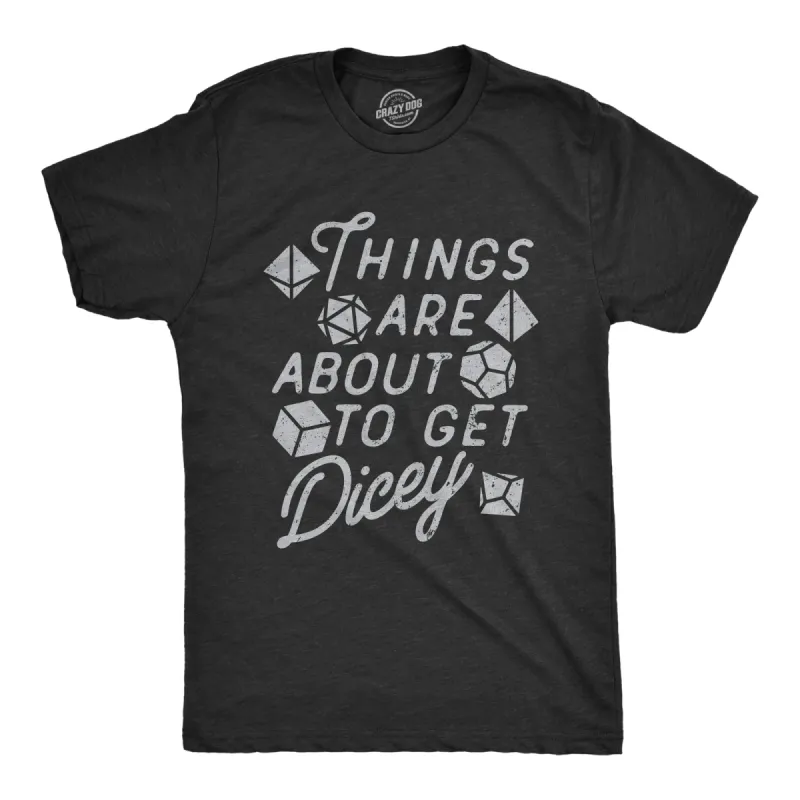 Things Are About To Get Dicey Men's T Shirt sold by Crazy Dog T-Shirts