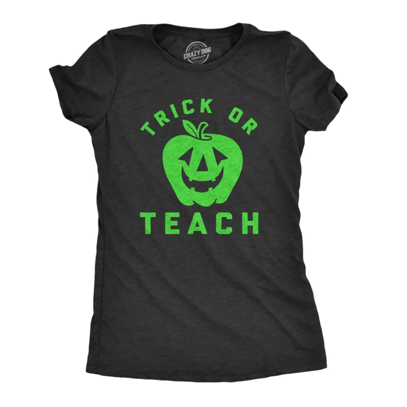 Trick Or Teach Women's T Shirt sold by Crazy Dog T-Shirts