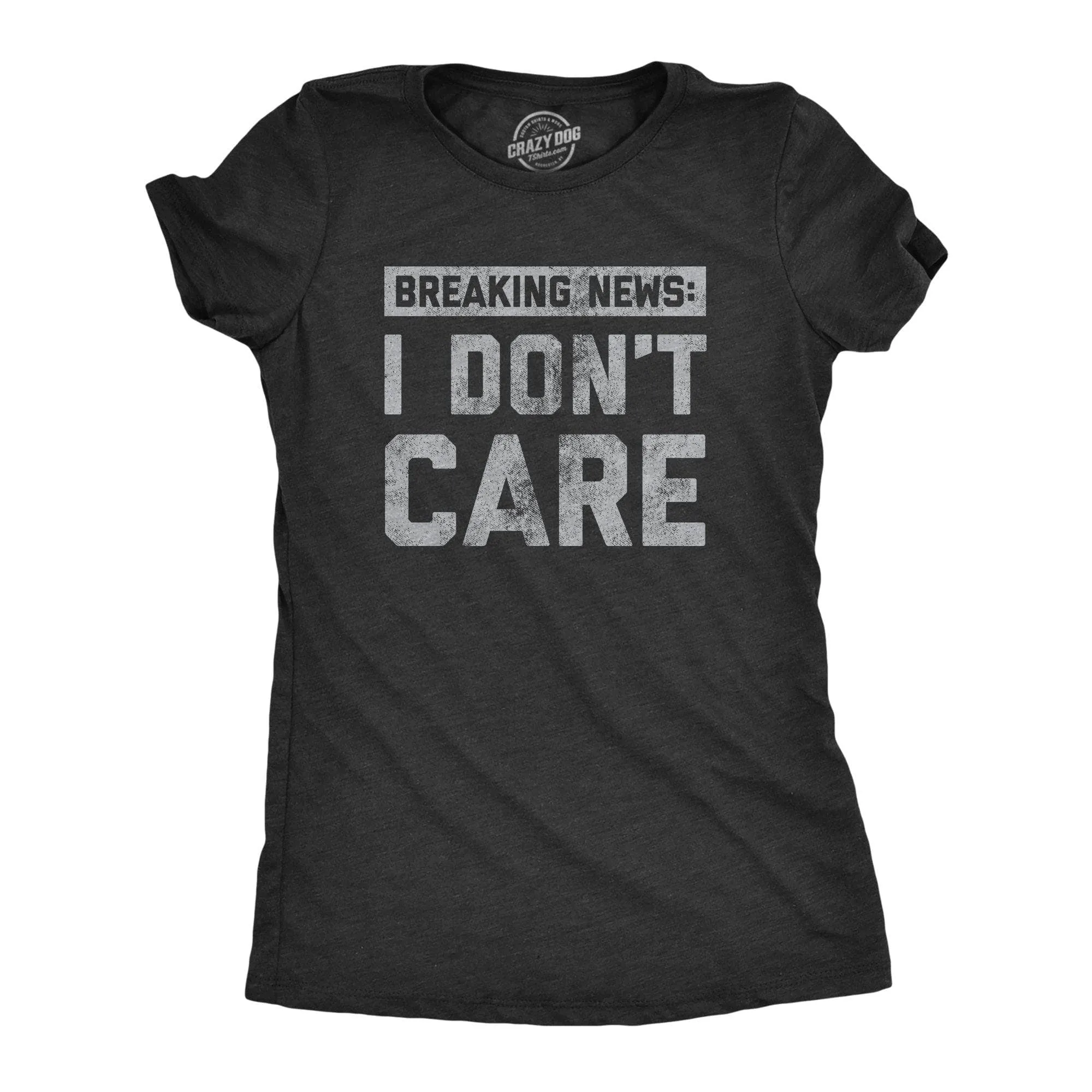 Breaking News: I Don't Care Women's T Shirt sold by Crazy Dog T-Shirts