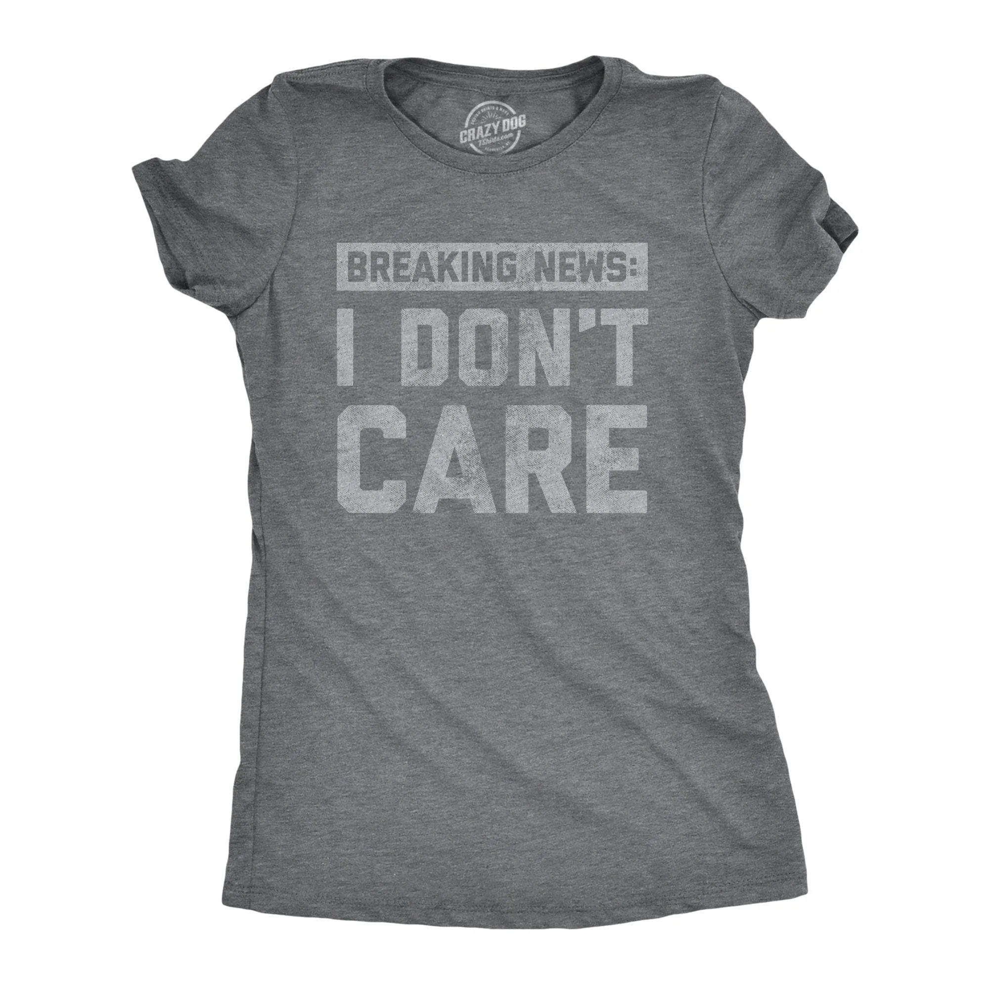 Breaking News: I Don't Care Women's T Shirt sold by Crazy Dog T-Shirts product image thumbnail 5