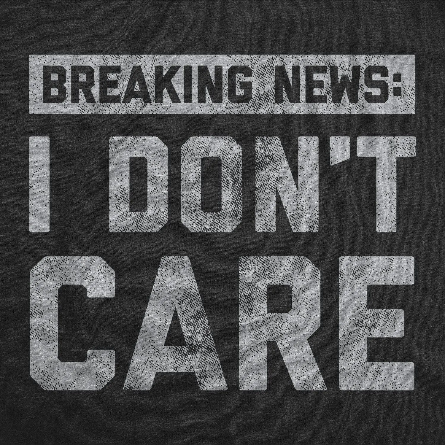 Breaking News: I Don't Care Women's T Shirt sold by Crazy Dog T-Shirts product image thumbnail 2