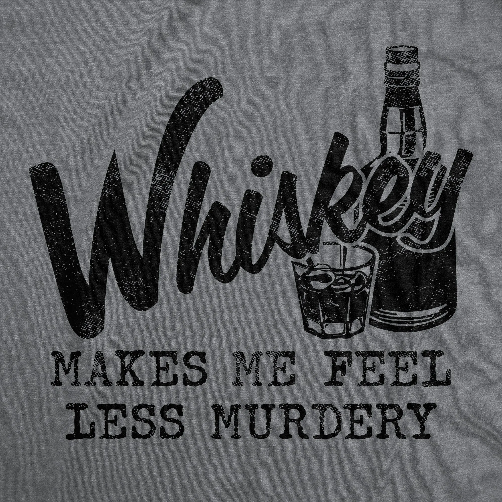 Whiskey Makes Me Feel Less Murdery Women's T Shirt sold by Crazy Dog T-Shirts product image thumbnail 2