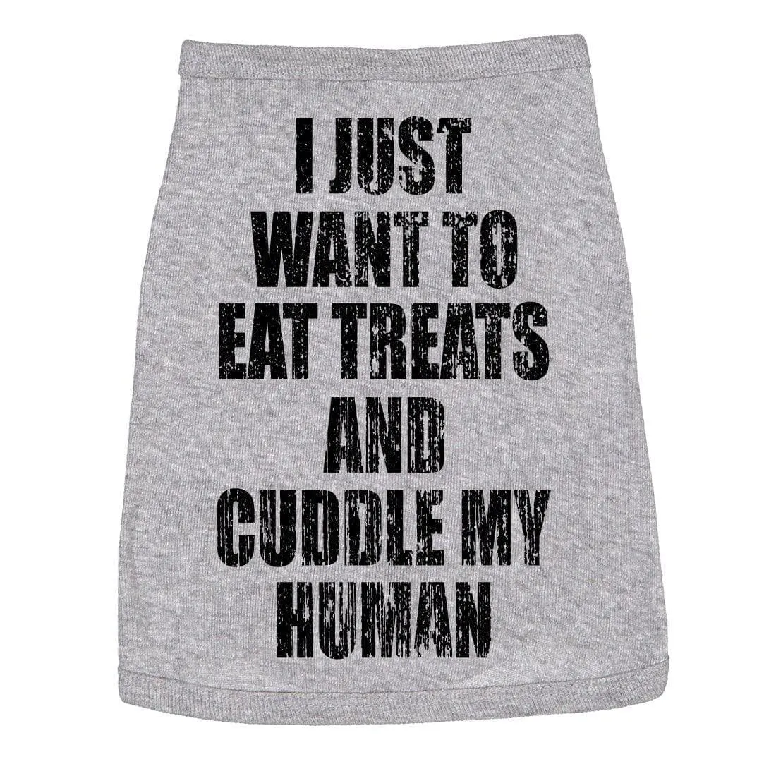 I Just Want To Eat Treats And Cuddle My Human Dog Shirt sold by Crazy Dog T-Shirts