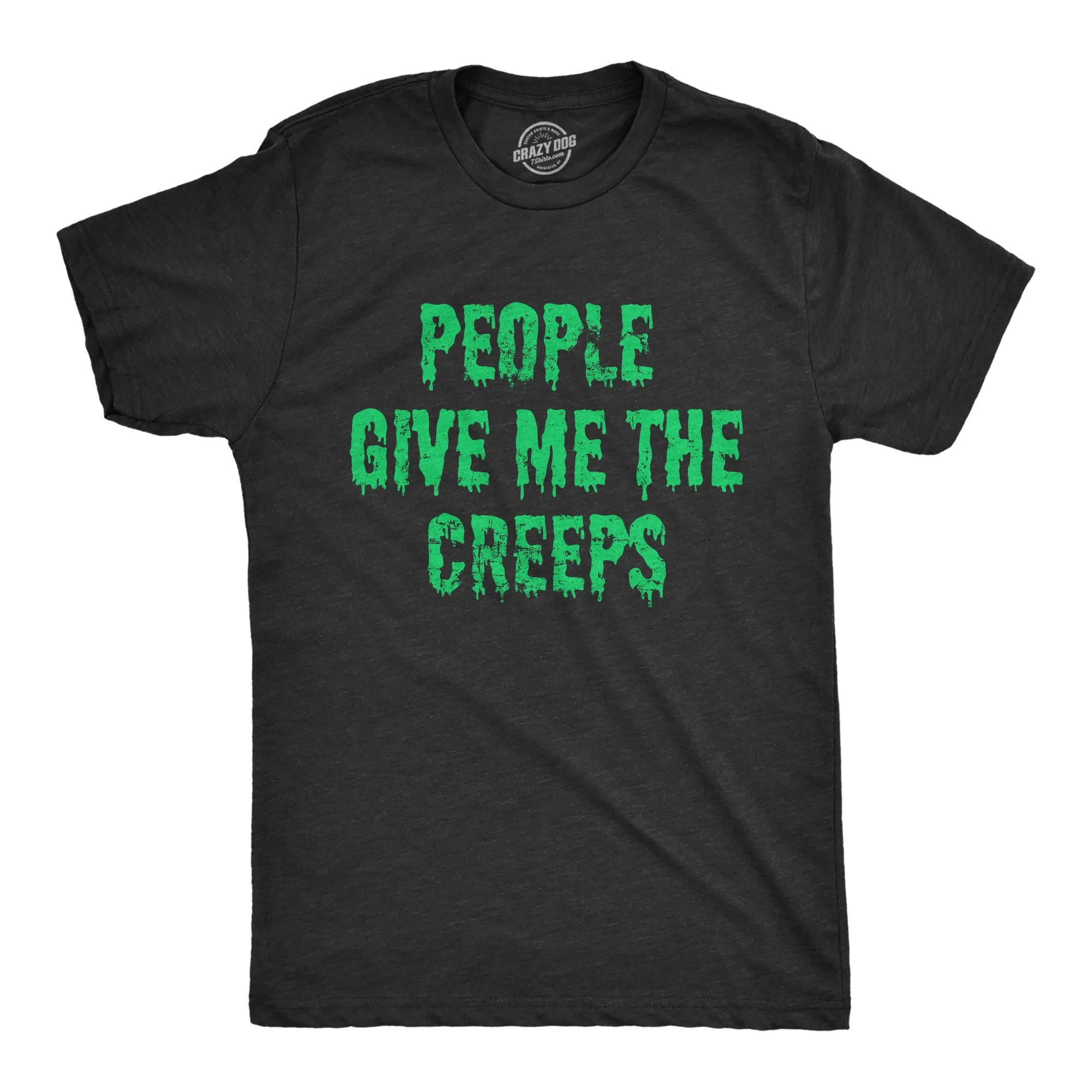 People Give Me The Creeps Men's T Shirt sold by Crazy Dog T-Shirts