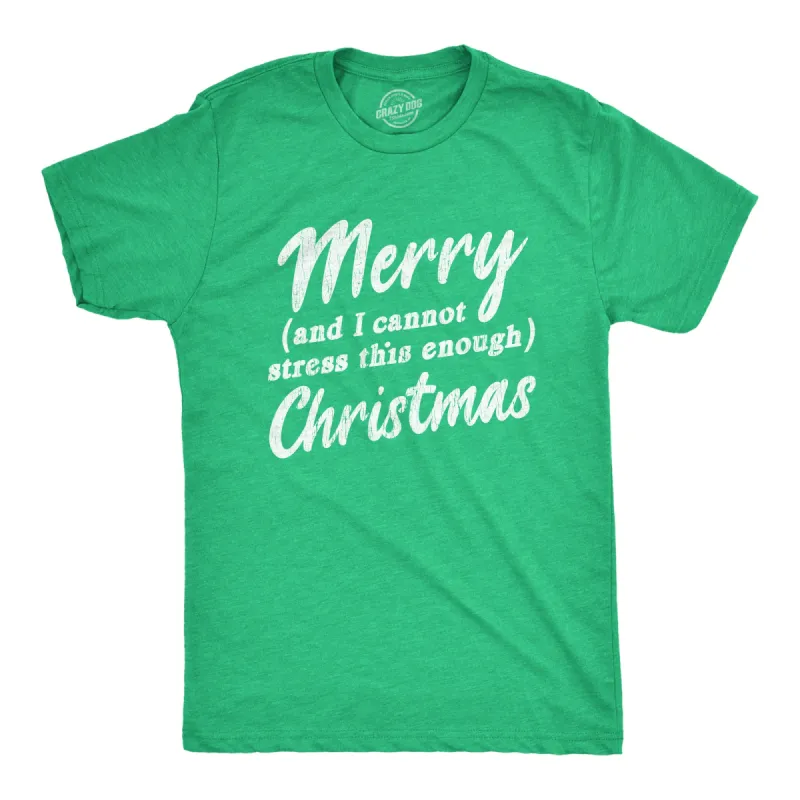 Merry And I Cannot Stress This Enough Christmas Men's T Shirt sold by Crazy Dog T-Shirts
