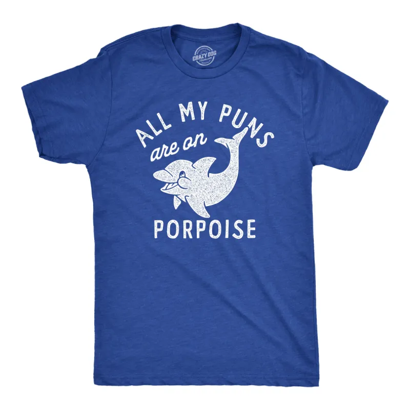 All My Puns Are On Porpoise Men's T Shirt sold by Crazy Dog T-Shirts
