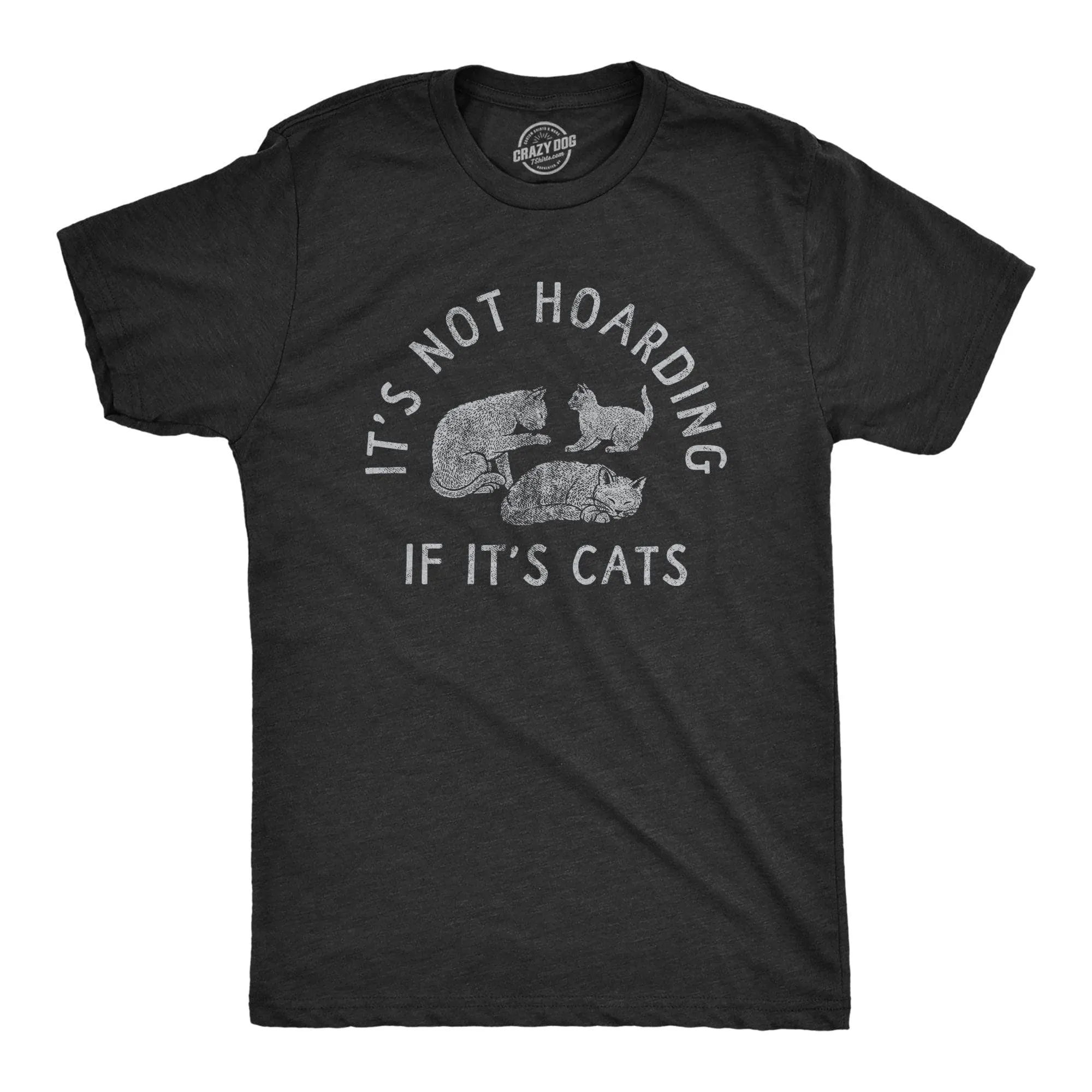 Its Not Hoarding If Its Cats Men's T Shirt sold by Crazy Dog T-Shirts