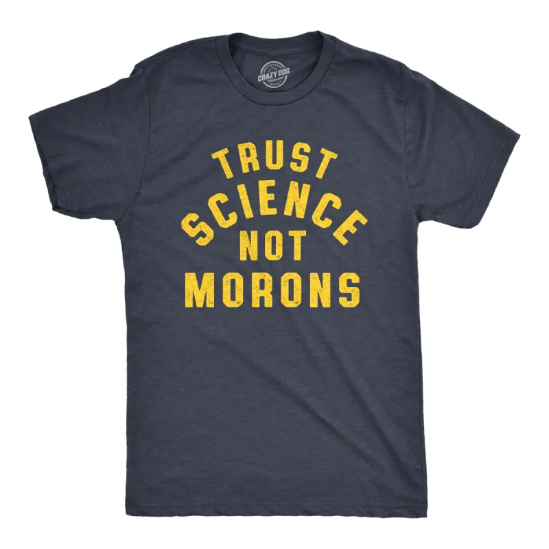 Trust Science Not Morons Men's T Shirt sold by Crazy Dog T-Shirts