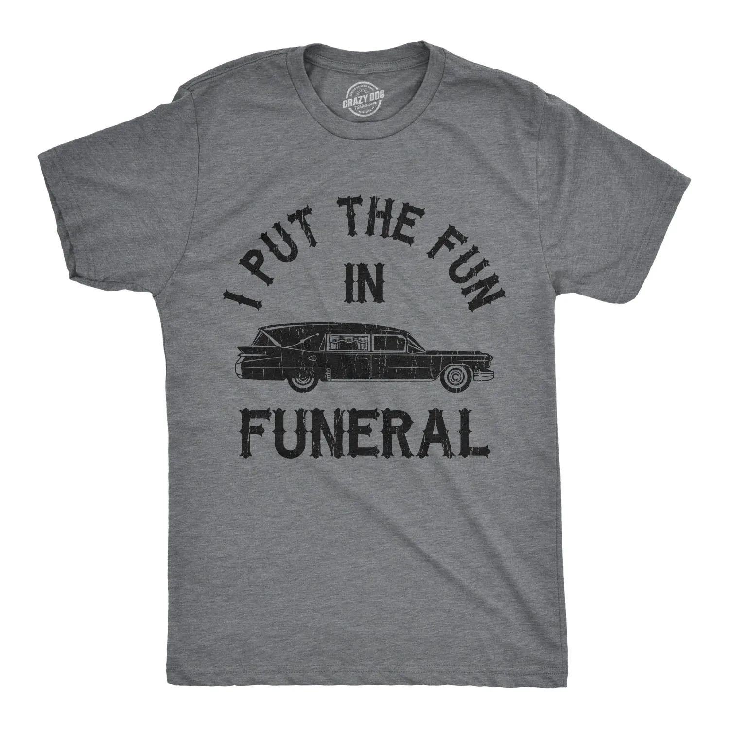 I Put The Fun In Funeral Men's T Shirt sold by Crazy Dog T-Shirts