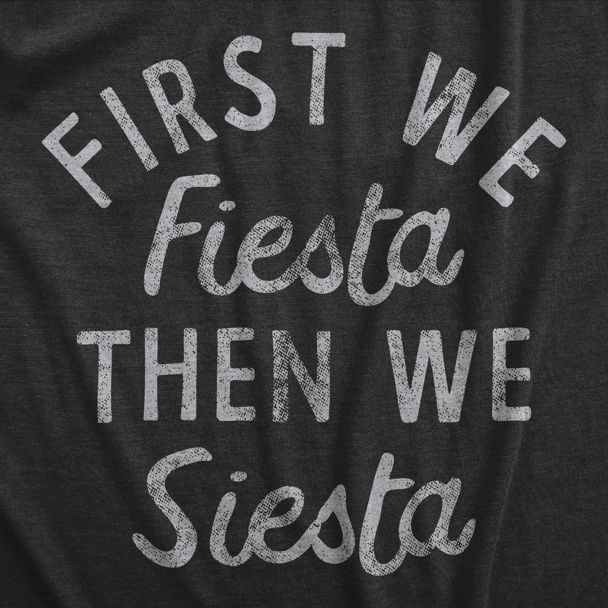 First We Fiesta Then We Siesta Women's T Shirt sold by Crazy Dog T-Shirts product image thumbnail 2