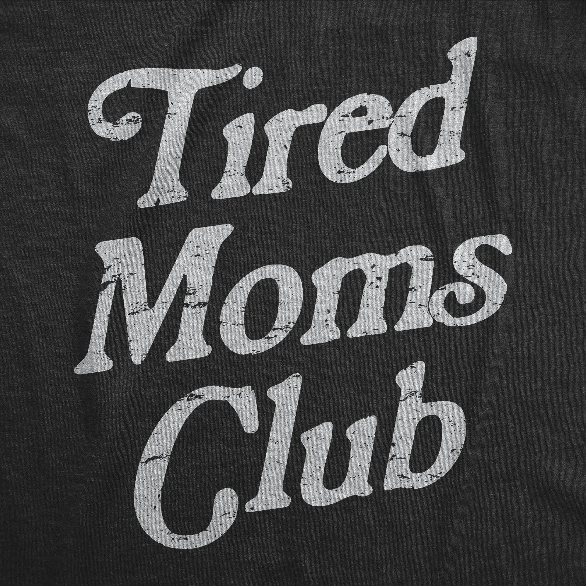 Tired Moms Club Women's T Shirt sold by Crazy Dog T-Shirts product image thumbnail 2