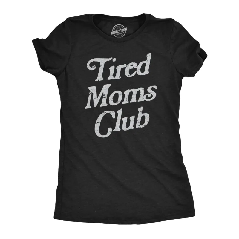 Tired Moms Club Women's T Shirt sold by Crazy Dog T-Shirts