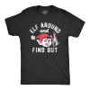 Elf Around And Find Out Men's T Shirt sold by Crazy Dog T-Shirts