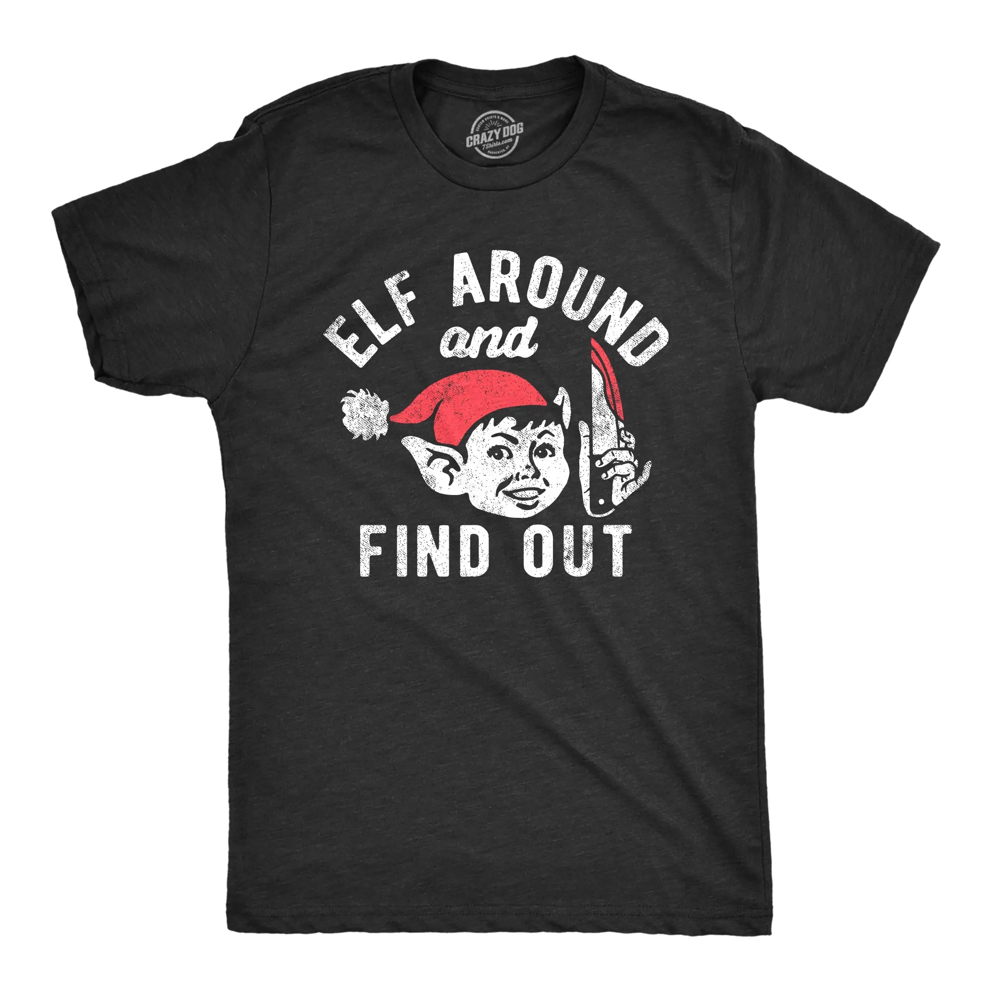 Elf Around And Find Out Men's T Shirt sold by Crazy Dog T-Shirts