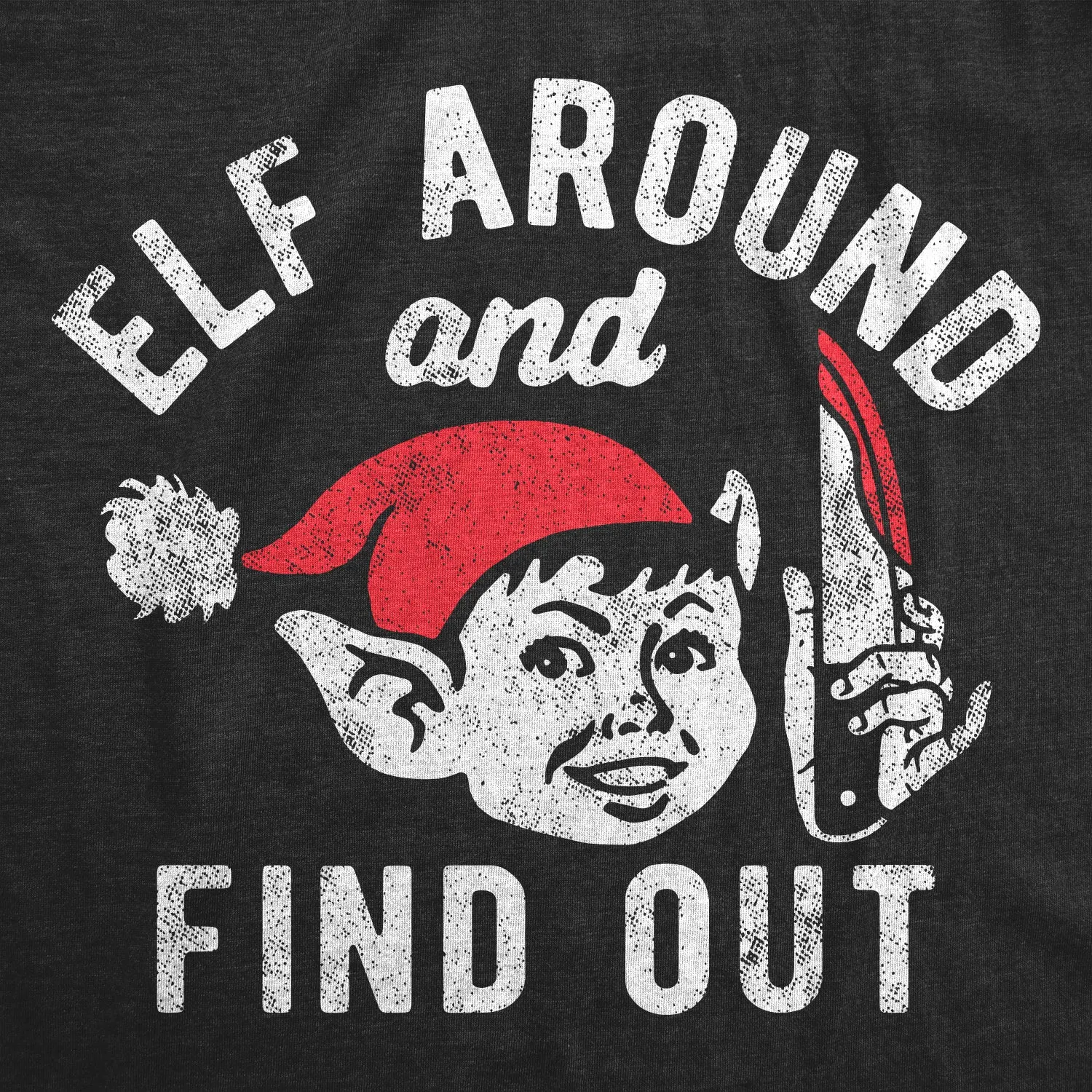 Elf Around And Find Out Men's T Shirt sold by Crazy Dog T-Shirts product image thumbnail 2