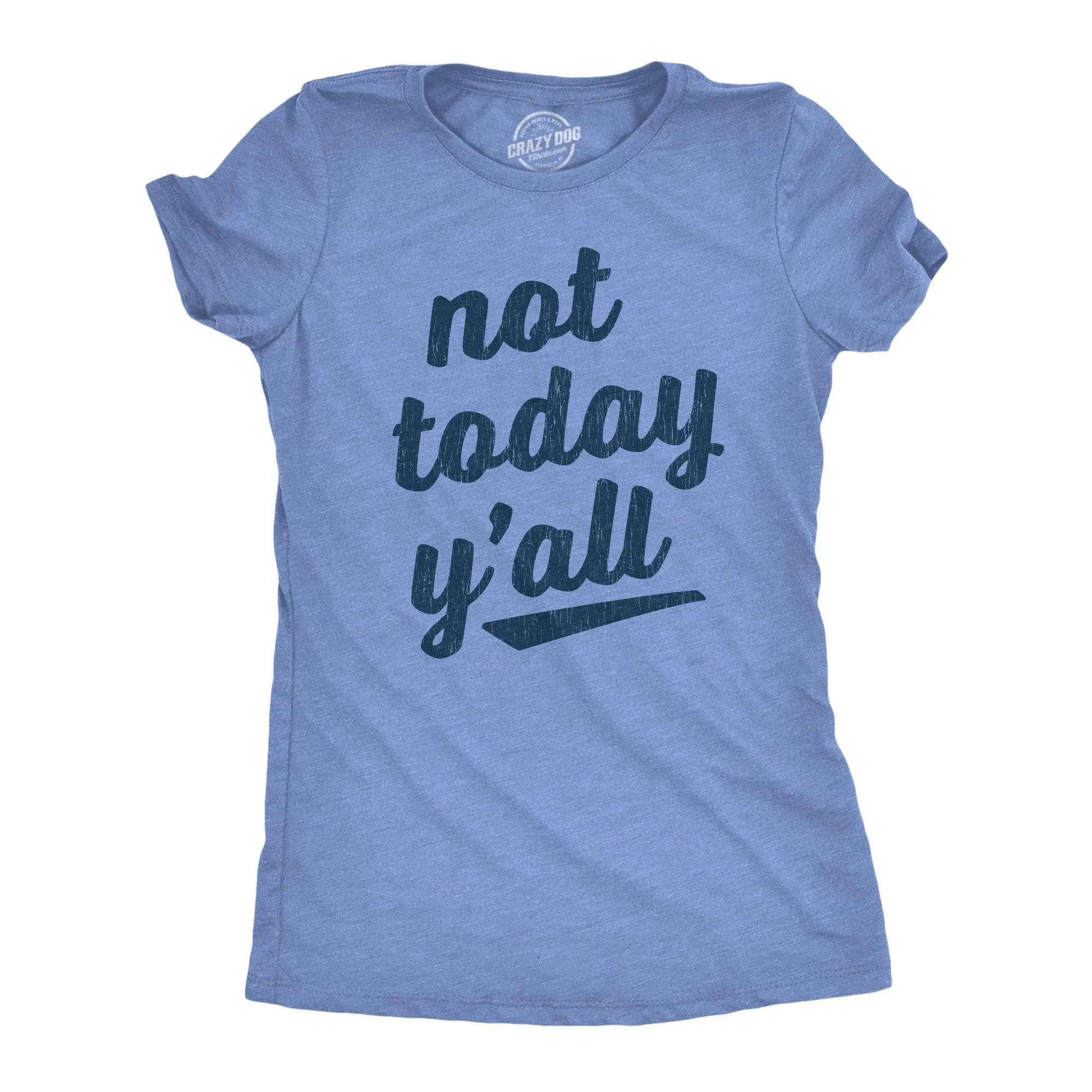 Not Today Y'all Women's T Shirt sold by Crazy Dog T-Shirts