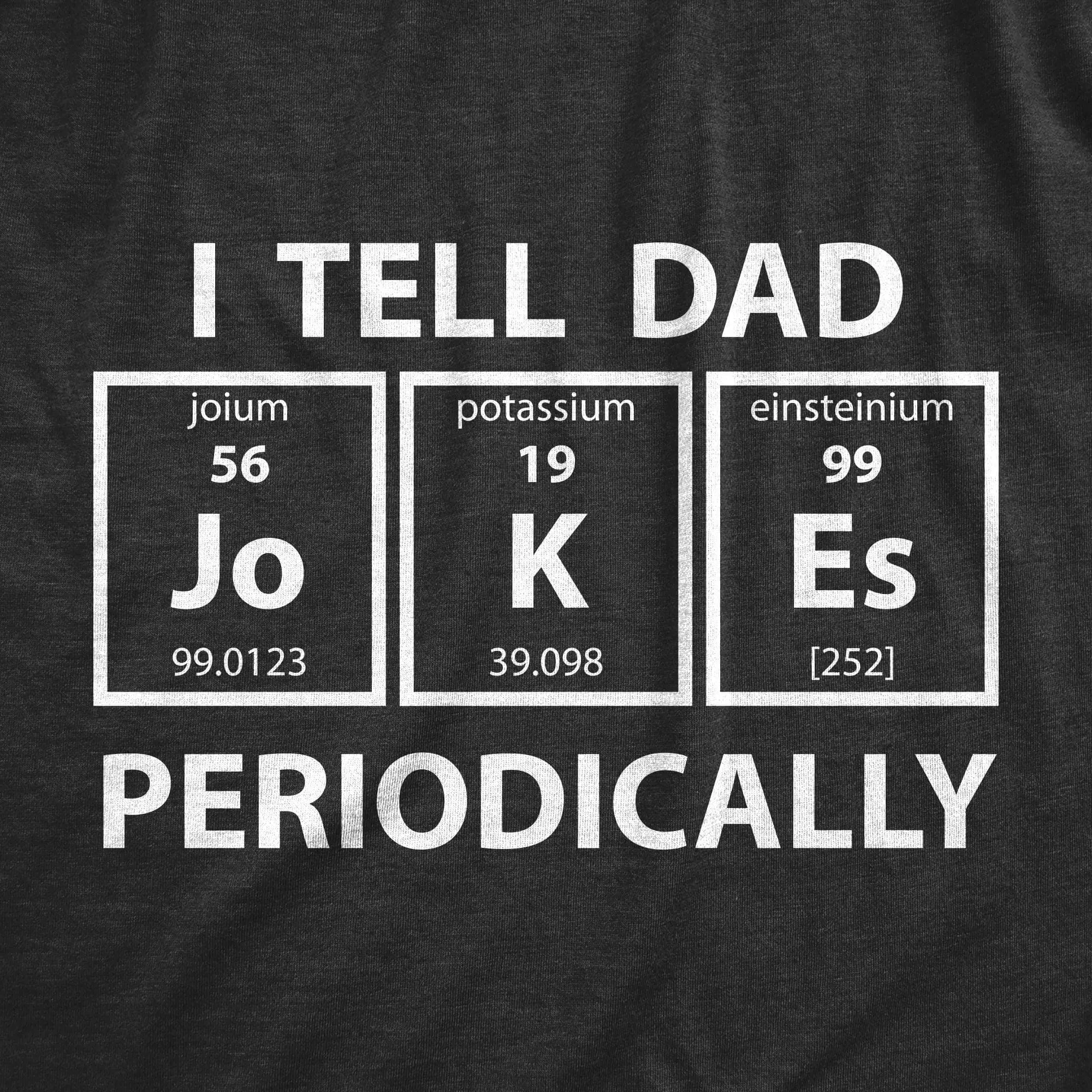 I Tell Dad Jokes Periodically Men's T Shirt sold by Crazy Dog T-Shirts product image thumbnail 2