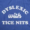 Dyslexic With Nice Tits Women's T Shirt sold by Crazy Dog T-Shirts