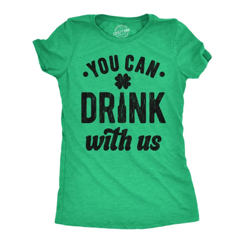 You Can Drink With Us Women's T Shirt sold by Crazy Dog T-Shirts