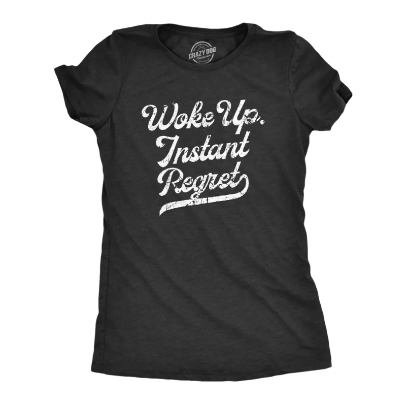 Woke Up Instant Regret Women's T Shirt sold by Crazy Dog T-Shirts