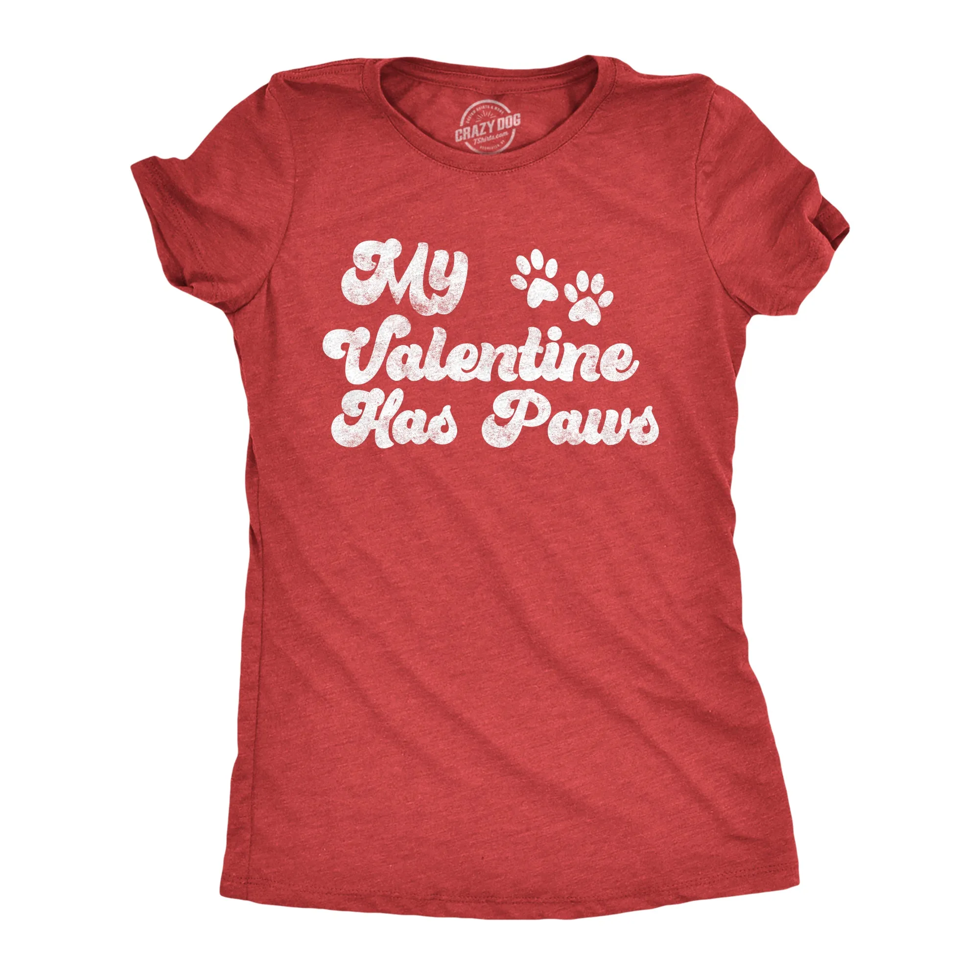 My Favorite Valentine Has Paws Women's T Shirt sold by Crazy Dog T-Shirts