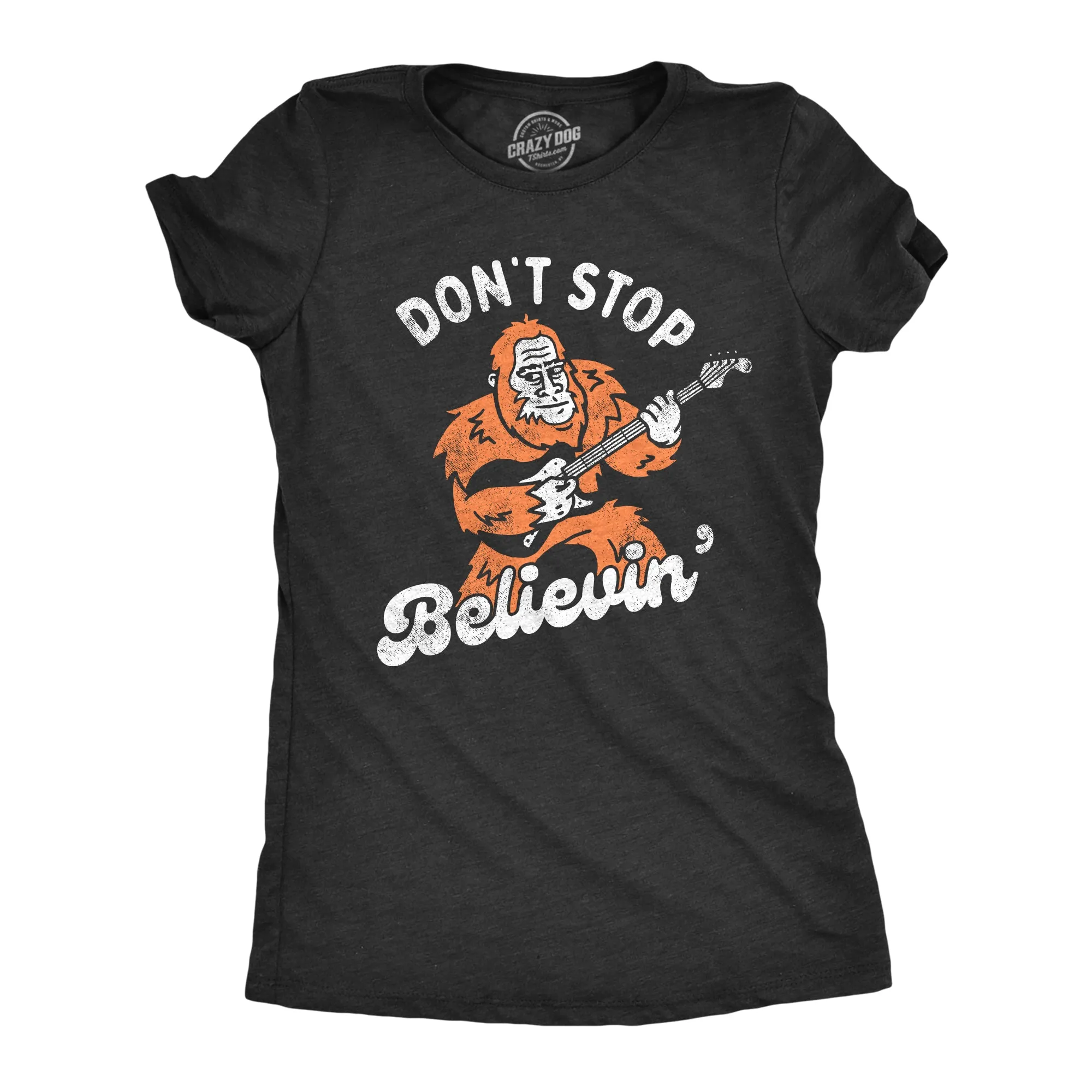 Dont Stop Believin Bigfoot Women's T Shirt sold by Crazy Dog T-Shirts