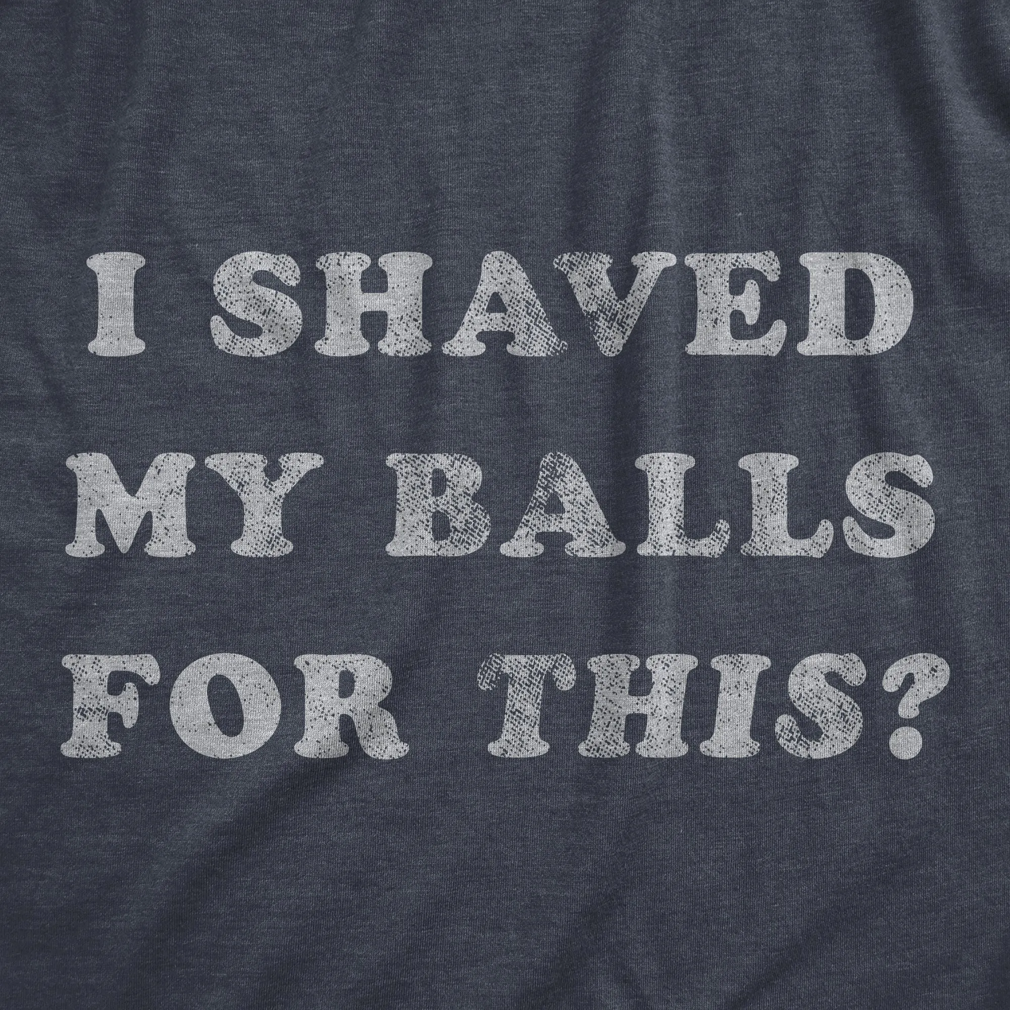 I Shaved My Balls For This Men's T Shirt sold by Crazy Dog T-Shirts product image thumbnail 2