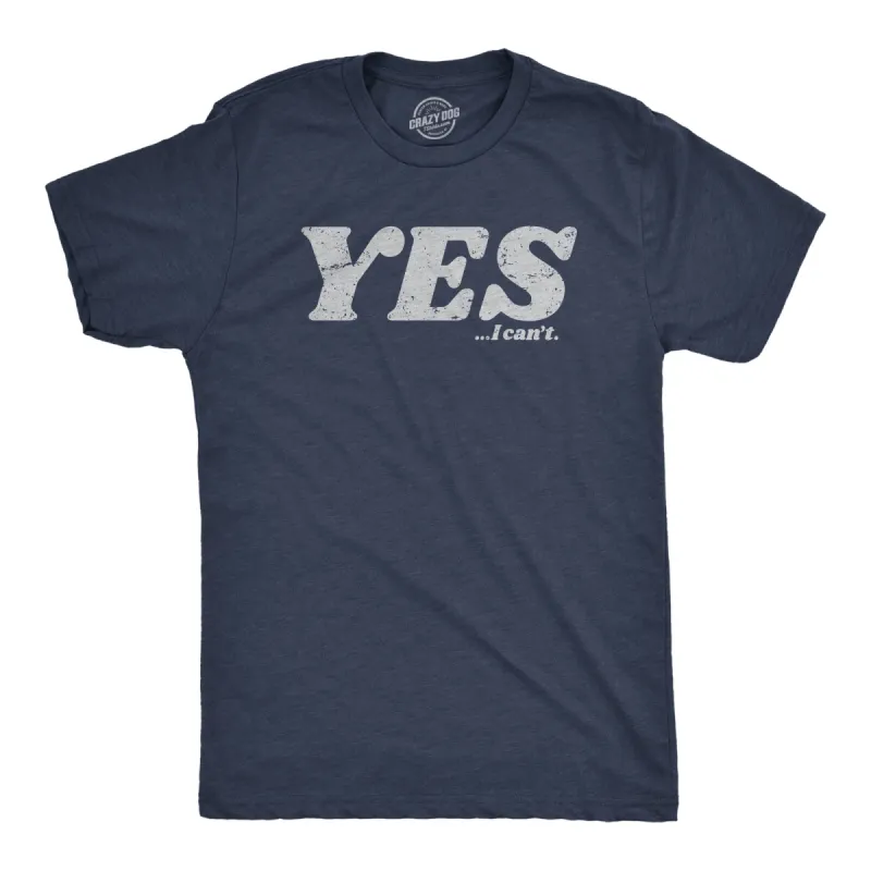 Yes I Cant Men's T Shirt sold by Crazy Dog T-Shirts