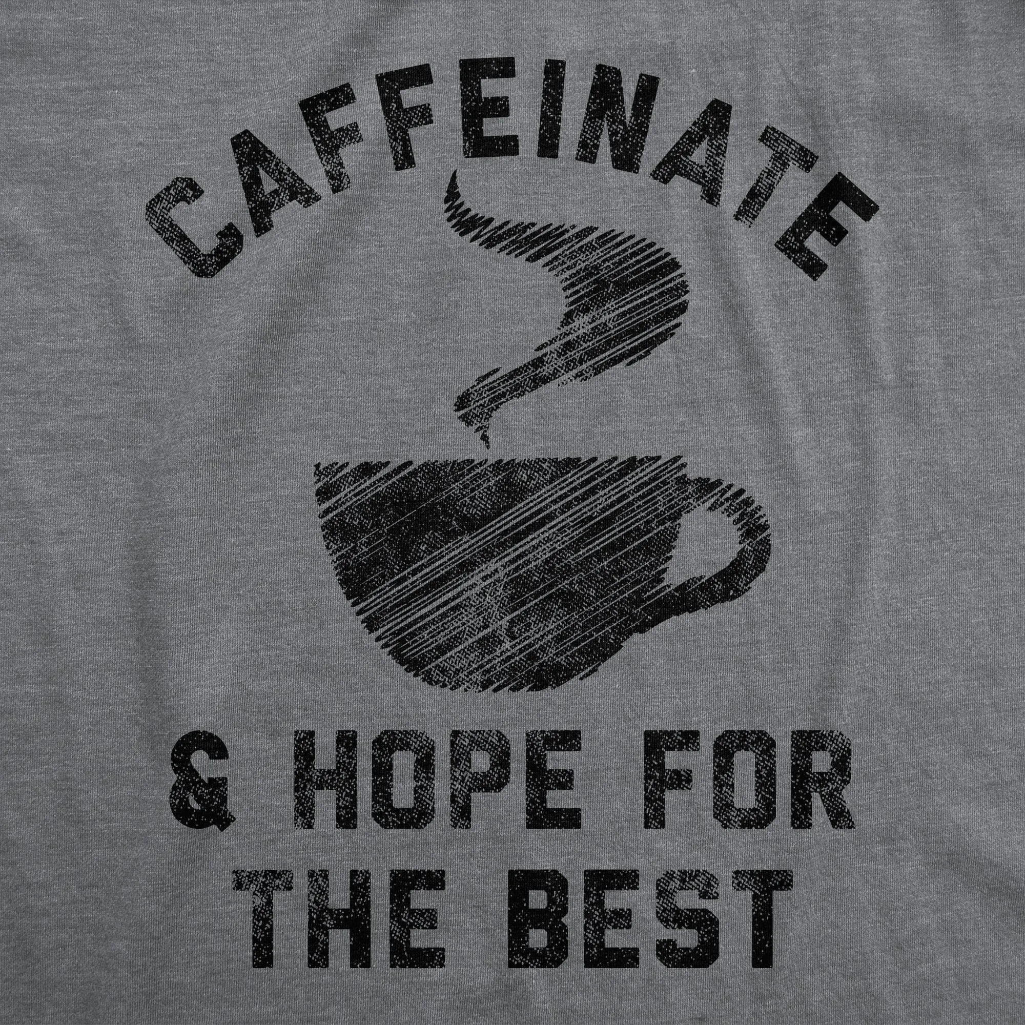Caffeinate And Hope For The Best Men's T Shirt sold by Crazy Dog T-Shirts product image thumbnail 2