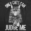 Only Cats Can Judge Me Men's T Shirt sold by Crazy Dog T-Shirts