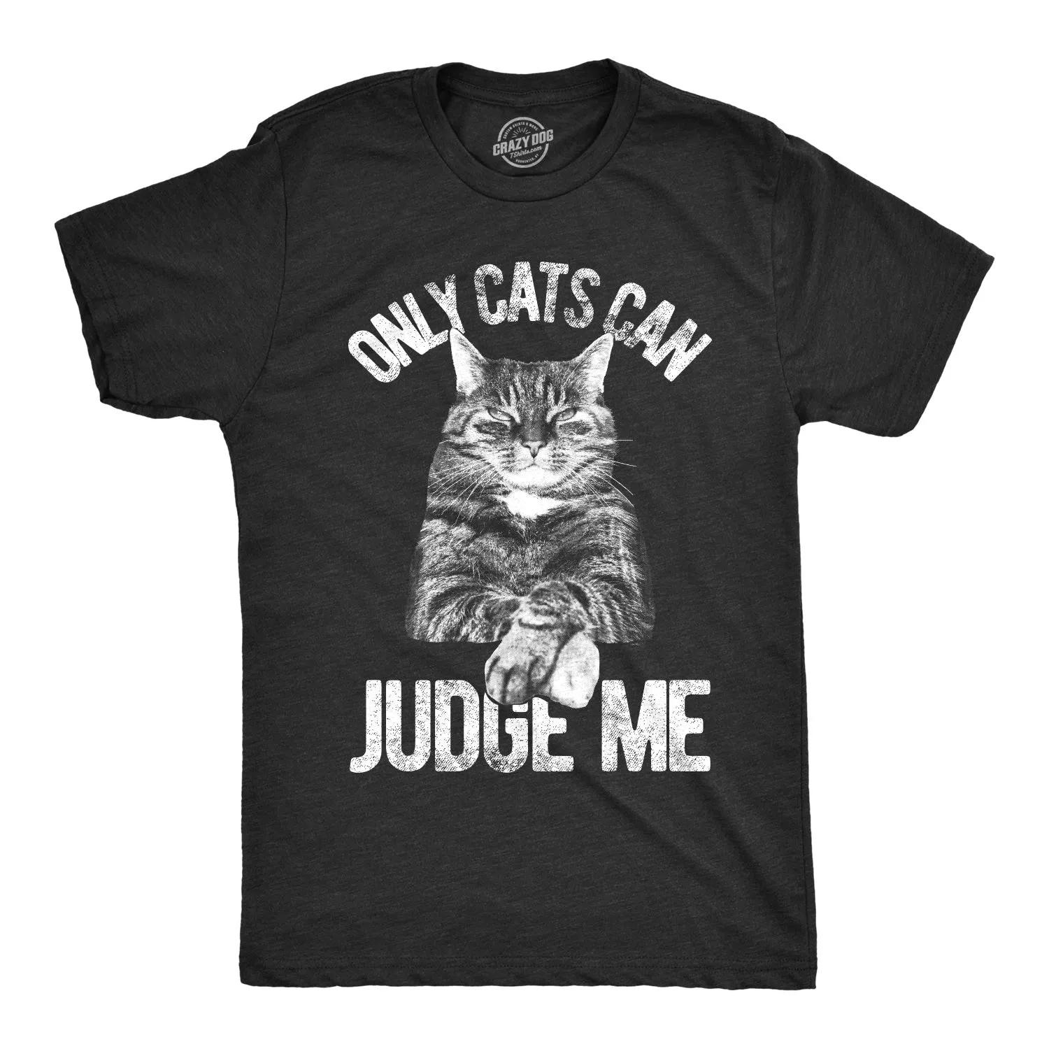 Only Cats Can Judge Me Men's T Shirt sold by Crazy Dog T-Shirts