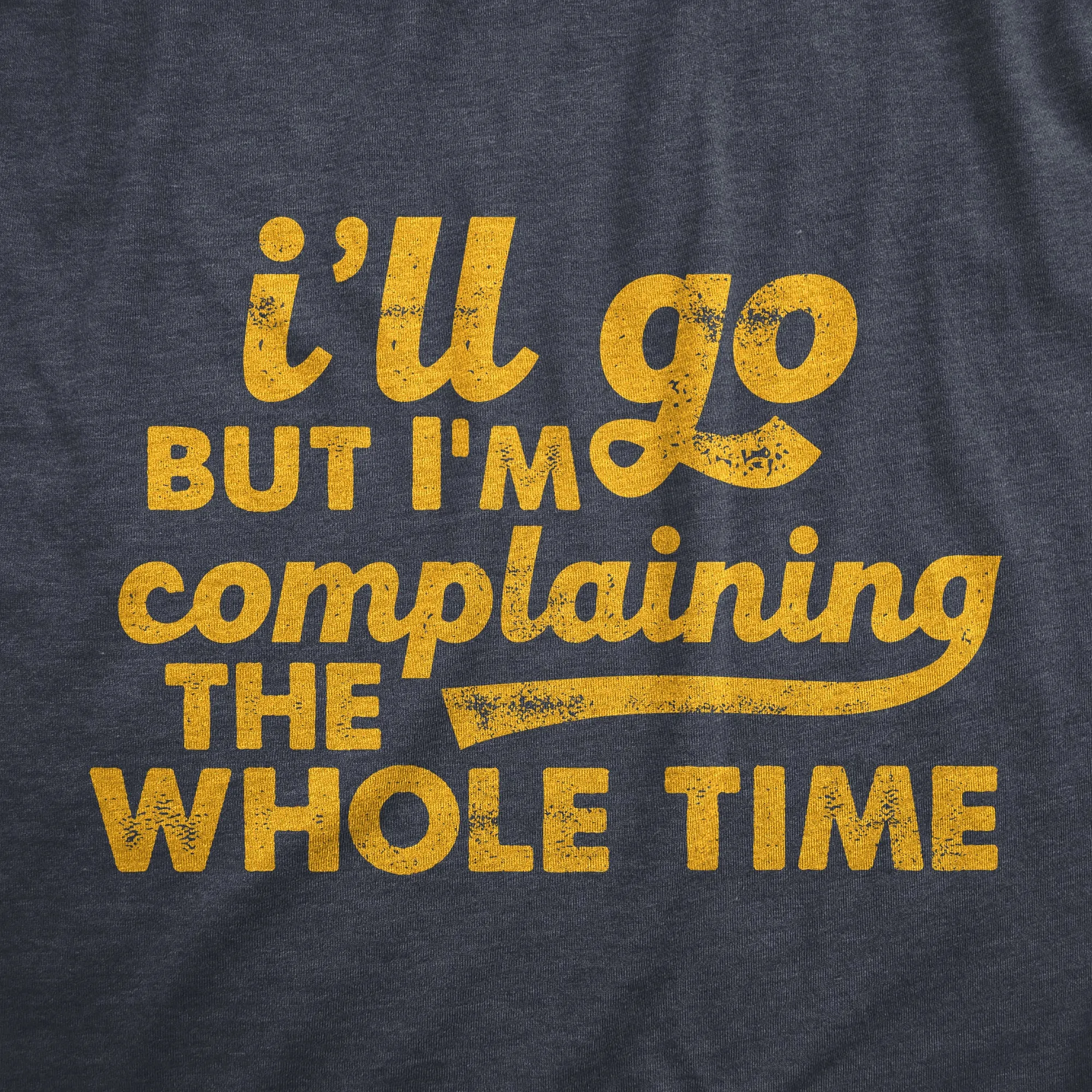 Ill Go But Im Complaining The Whole Time Women's T Shirt sold by Crazy Dog T-Shirts product image thumbnail 2