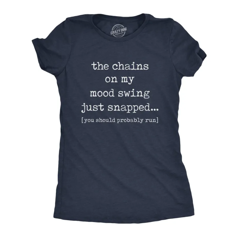 The Chains On My Mood Swing Just Snapped Women's T Shirt sold by Crazy Dog T-Shirts