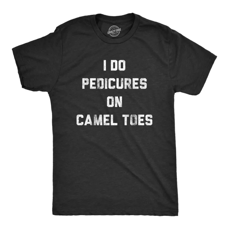 I Do Pedicures On Camel Toes Men's T Shirt sold by Crazy Dog T-Shirts