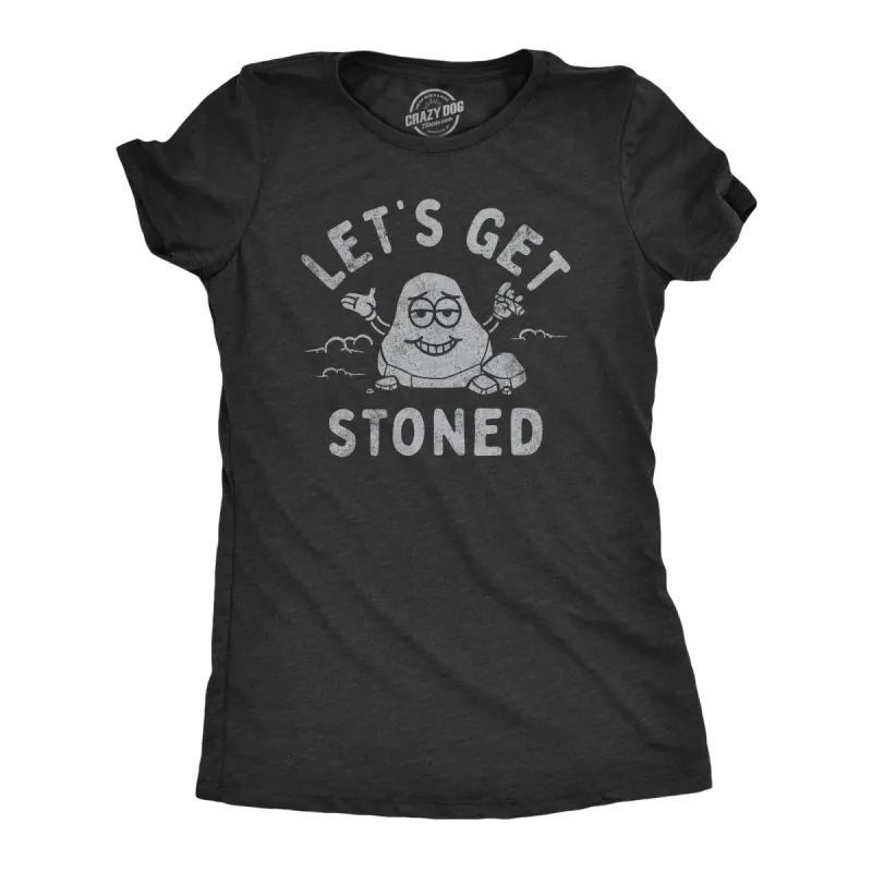 Lets Get Stoned Women's T Shirt sold by Crazy Dog T-Shirts