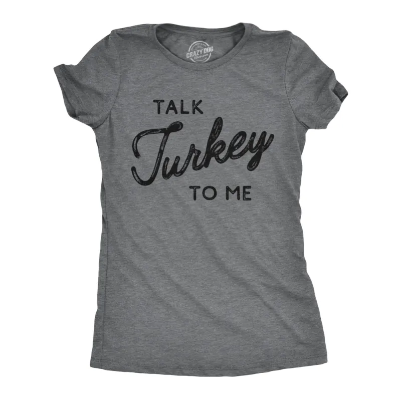 Talk Turkey To Me Women's T Shirt sold by Crazy Dog T-Shirts