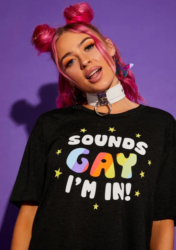 Sounds Gay, I'm In Graphic Tee sold by Dolls Kill