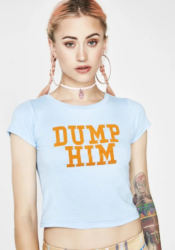 Dump Him Cropped Tee sold by Dolls Kill