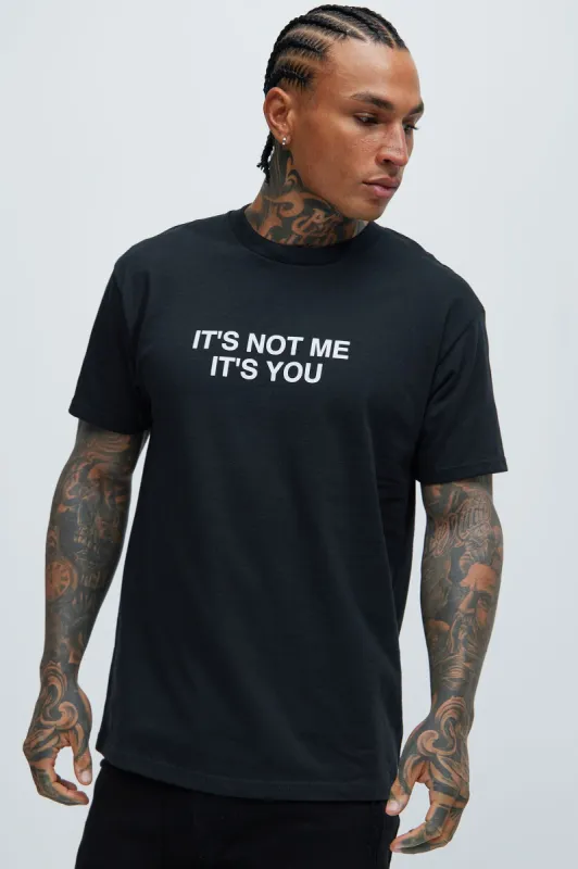It's Not Me It's You Short Sleeve Tee - Black sold by Fashion Nova
