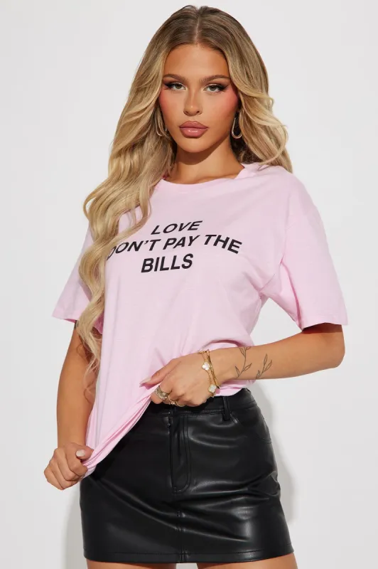 Love Don't Pay The Bills Tshirt - Pink sold by Fashion Nova