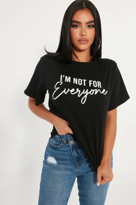 I'm Not For Everyone T-Shirt - Black sold by Fashion Nova
