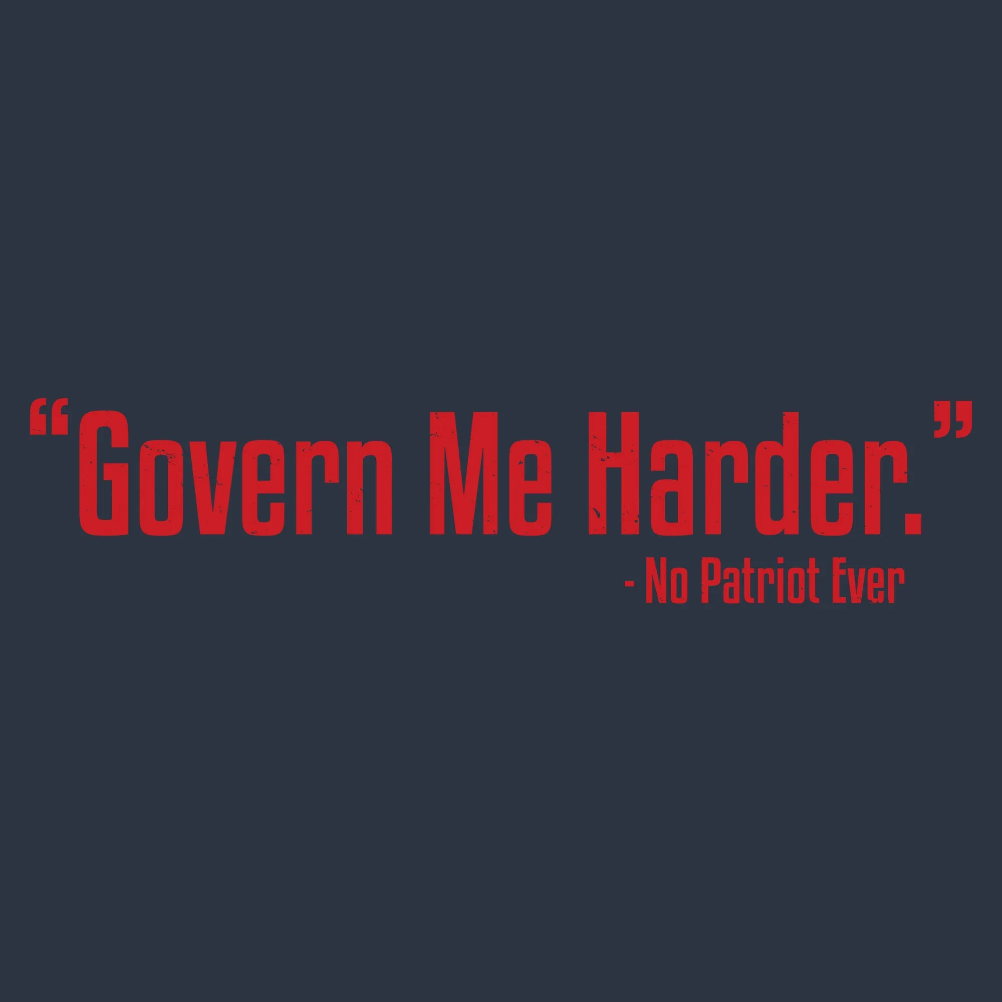 Govern Me Harder T-Shirt - Midnight Navy sold by Grunt Style product image thumbnail 2